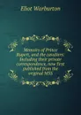 Memoirs of Prince Rupert, and the cavaliers: Including their private correspondence, now first published from the original MSS - Eliot Warburton