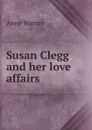 Susan Clegg and her love affairs - Anne Warner