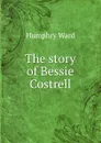 The story of Bessie Costrell - Humphry Ward
