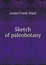 Sketch of paleobotany - Ward Lester Frank