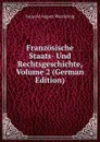 Franzosische Staats- Und Rechtsgeschichte, Volume 2 (German Edition) - Leopold August Warnkönig