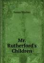 Mr. Rutherford.s Children - Susan Warner