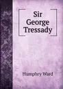 Sir George Tressady - Humphry Ward