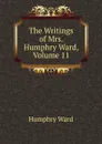 The Writings of Mrs. Humphry Ward, Volume 11 - Humphry Ward