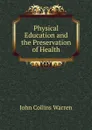Physical Education and the Preservation of Health - John Collins Warren