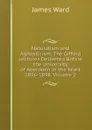 Naturalism and Agnosticism: The Gifford Lectures Delivered Before the University of Aberdeen in the Years 1896-1898, Volume 2 - James Ward