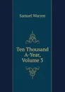 Ten Thousand A-Year, Volume 3 - Warren Samuel