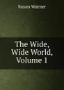 The Wide, Wide World, Volume 1 - Susan Warner