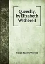 Queechy, by Elizabeth Wetherell - Susan Bogert Warner