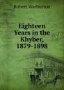 Eighteen Years in the Khyber, 1879-1898 - Robert Warburton