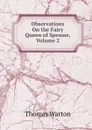 Observations On the Fairy Queen of Spenser, Volume 2 - Thomas Warton