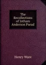 The Recollections of Jotham Anderson Pseud. - Henry Ware