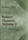 Robert Elsmere, Volume 2 - Humphry Ward