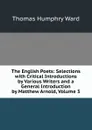The English Poets: Selections with Critical Introductions by Various Writers and a General Introduction by Matthew Arnold, Volume 3 - Thomas Humphry Ward
