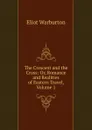 The Crescent and the Cross: Or, Romance and Realities of Eastern Travel, Volume 1 - Eliot Warburton