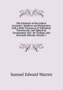 The Elements of Descriptive Geometry: Shadows and Perspective. with a Brief Treatment of Trihedrals, Transversals, and Spherical, Exonometric and . for Colleges and Scientific Schools, Volume 1 - Samuel Edward Warren