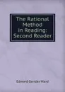 The Rational Method in Reading: Second Reader - Edward Gender Ward