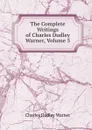 The Complete Writings of Charles Dudley Warner, Volume 5 - Charles Dudley Warner