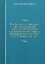 The Epidemic at Savannah, 1876: Its Causes, the Measures of Prevention Adopted by the Municipality During the Administration of J. F. Wheaton, Mayor - James Johnston Waring