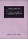Elements of Machine Construction and Drawing: Or, Machine Drawing, with Some Elements of Descriptive and Rational Cinematics, Book 1 - Samuel Edward Warren