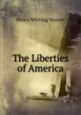 The Liberties of America - Henry Whiting Warner
