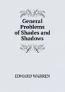 General Problems of Shades and Shadows - Edward Warren