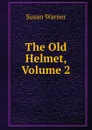 The Old Helmet, Volume 2 - Susan Warner