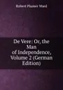 De Vere: Or, the Man of Independence, Volume 2 (German Edition) - Robert Plumer Ward