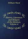 History, Literature and Religion of the Hindoos, Volume 4 - William Ward