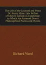 The Life of the Learned and Pious Dr. Henry More: Late Fellow of Christ.s College in Cambridge. to Which Are Annexed Divers Philosophical Poems and Hymns - Richard Ward