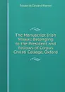 The Manuscript Irish Missal: Belonging to the President and Fellows of Corpus Christi College, Oxford - Frederick Edward Warren