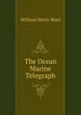 The Ocean Marine Telegraph - William Henry Ward