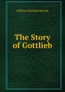 The Story of Gottlieb - William Fairfield Warren