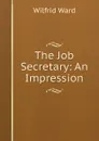 The Job Secretary: An Impression - Wilfrid Ward