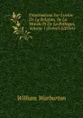 Dissertations Sur L.union De La Religion, De La Morale Et De La Politique, Volume 1 (French Edition) - William Warburton