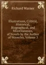 Illustrations, Critical, Historical, Biographical, and Miscellaneous, of Novels by the Author of Waverley, Volume 3 - Richard Warner