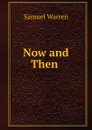 Now and Then . - Warren Samuel