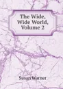The Wide, Wide World, Volume 2 - Susan Warner