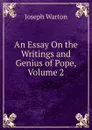 An Essay On the Writings and Genius of Pope, Volume 2 - Joseph Warton