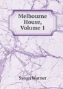 Melbourne House, Volume 1 - Susan Warner