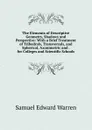 The Elements of Descriptive Geometry, Shadows and Perspective: With a Brief Treatment of Trihedrals, Transversals, and Spherical, Axonimetric and . for Colleges and Scientific Schools - Samuel Edward Warren