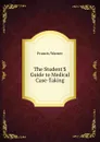 The Student.S Guide to Medical Case-Taking - Francis Warner