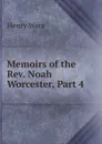 Memoirs of the Rev. Noah Worcester, Part 4 - Henry Ware