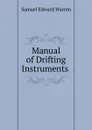 Manual of Drifting Instruments . - Samuel Edward Warren