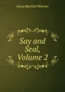 Say and Seal, Volume 2 - Anna Bartlett Warner