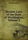 Session Laws of the State of Washington, Volume 2 - Washington