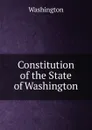 Constitution of the State of Washington - Washington