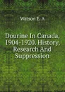 Dourine In Canada, 1904-1920. History, Research And Suppression - Watson E. A