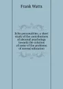 Echo personalities; a short study of the contributions of abormal psychology towards the solution of some of the problems of normal education - Frank Watts