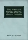 The Newhall family of Lynn, Massachusetts - Henry F. 1833-1913 Waters